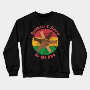 Join Hand in Hand with everybody, as we are Brothers and Sisters Crewneck Sweatshirt